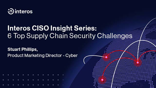 Interos CISO Insight Series: 6 Vital Findings into Supply Chain Security