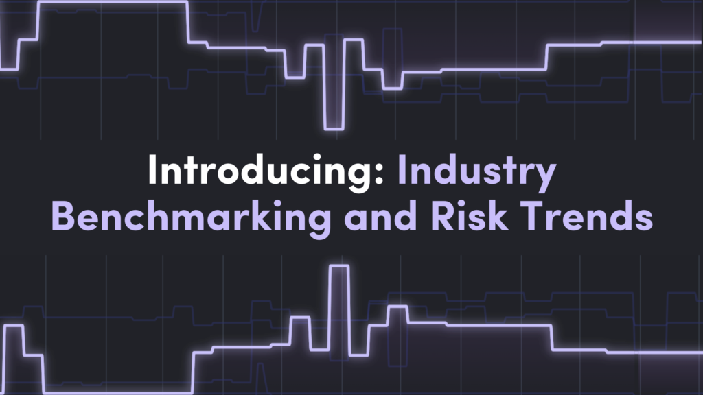New Product Alert – Introducing Industry Benchmarking and Risk Trends