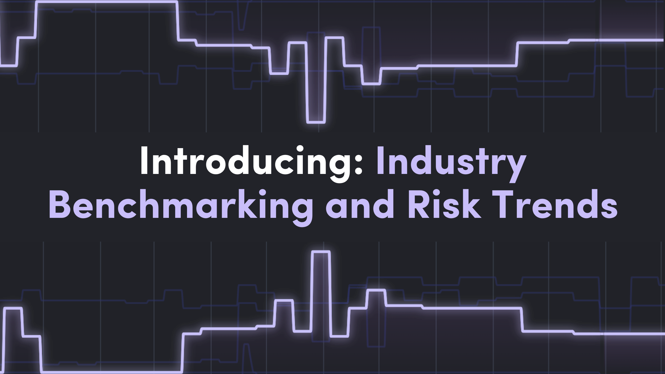 New Product Alert – Introducing Industry Benchmarking and Risk Trends