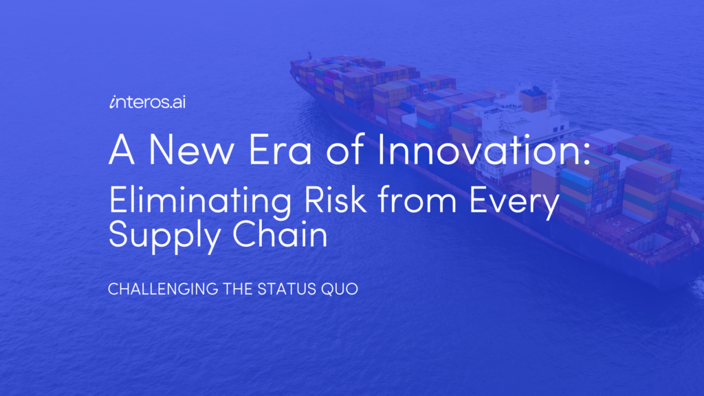 A New Era of Innovation: Eliminating Risk from Every Supply Chain