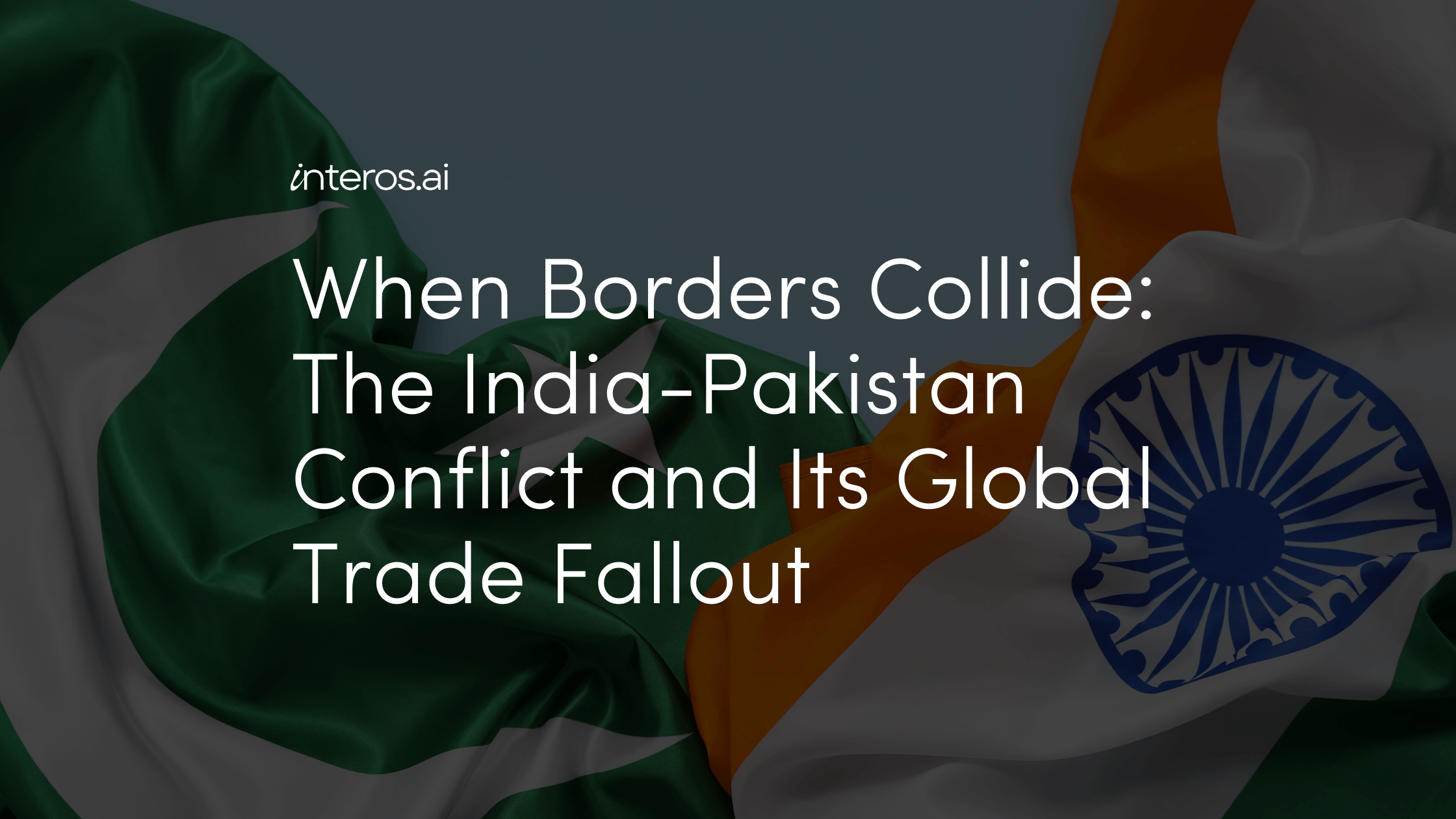 When Borders Collide: The India-Pakistan Conflict and Its Global Trade Fallout