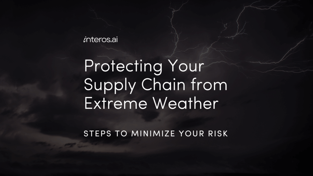 Protecting Your Supply Chain from Extreme Weather: Steps to Minimize Risk