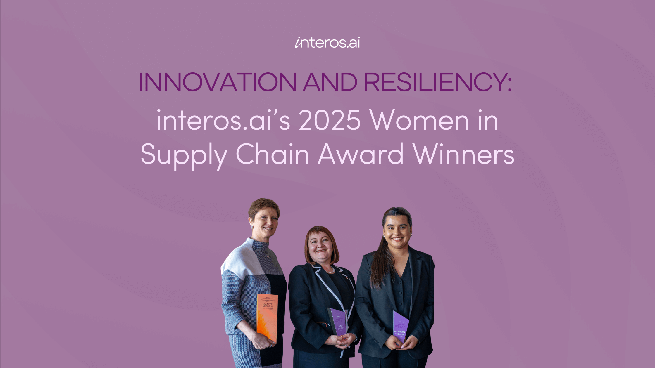 Innovation and Resiliency: 2025 interos.ai’s Women in Supply Chain Award Winners